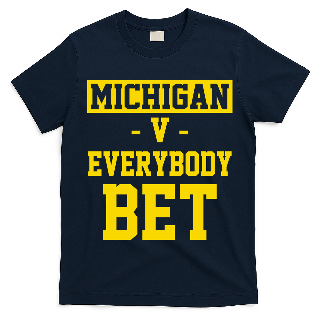 Michigan V Everybody Bet T-Shirt