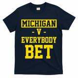 Michigan V Everybody Bet T-Shirt