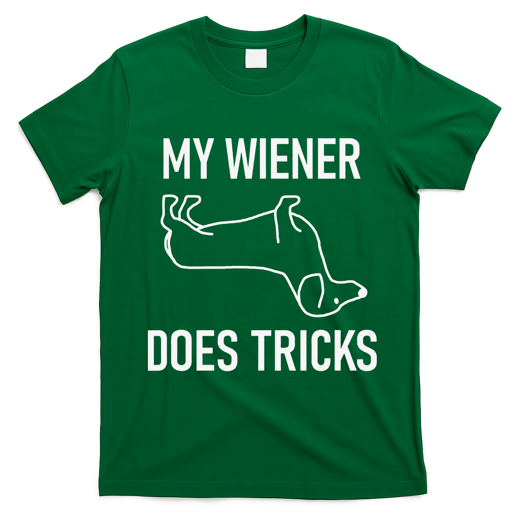 My Wiener Does Tricks Dachshund Funny Jokes Sarcastic T-Shirt - Irish Green