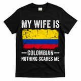 My Wife Is Colombian Nothing Scares Me Funny Husband T-Shirt