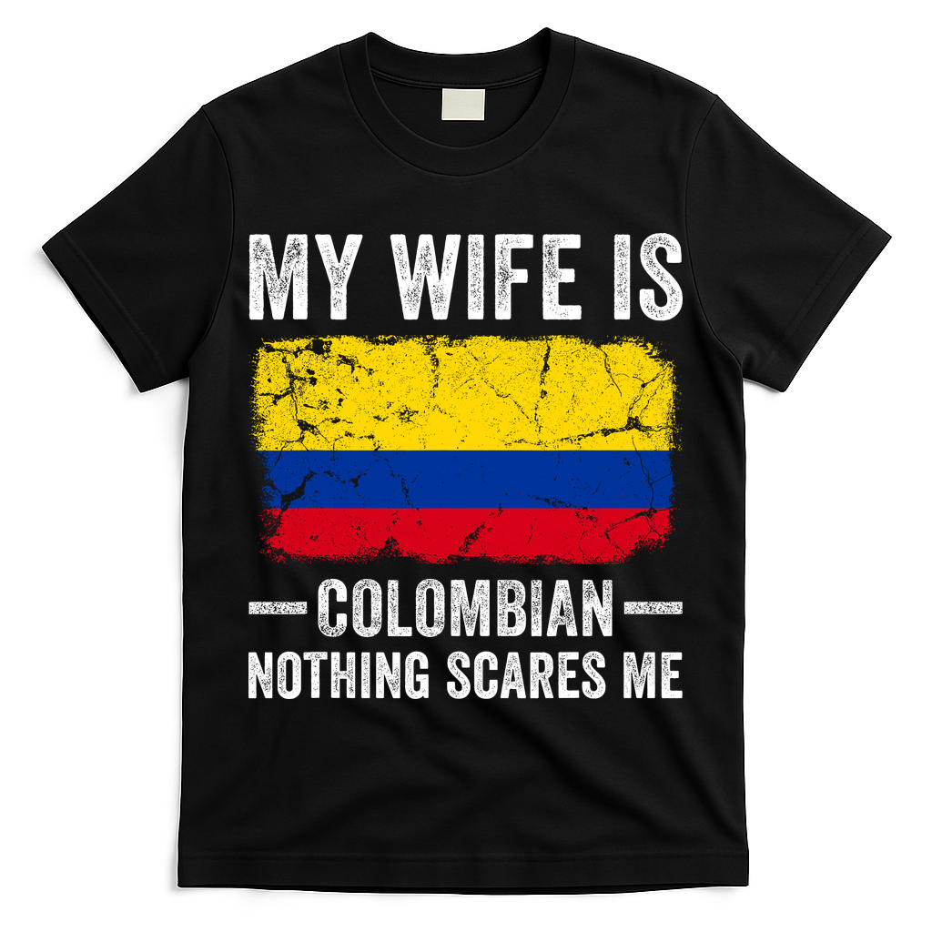My Wife Is Colombian Nothing Scares Me Funny Husband T-Shirt