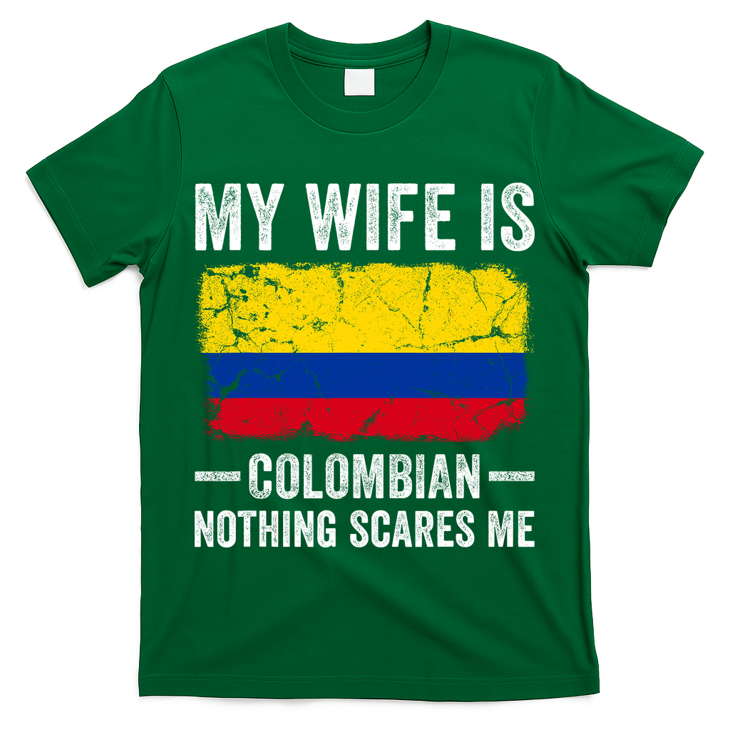 My Wife Is Colombian Nothing Scares Me Funny Husband T-Shirt