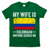 My Wife Is Colombian Nothing Scares Me Funny Husband T-Shirt