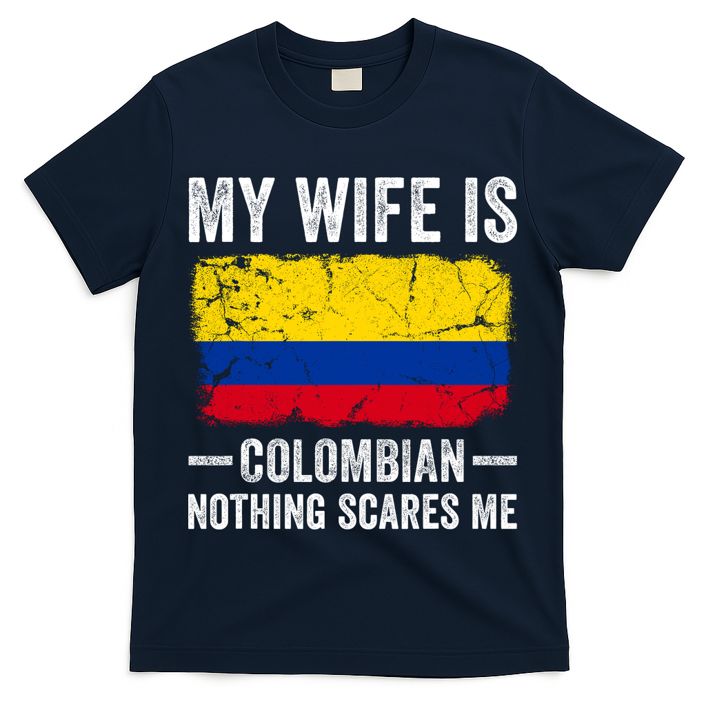 My Wife Is Colombian Nothing Scares Me Funny Husband T-Shirt