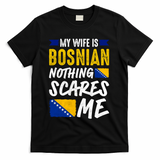 My Wife Is Bosnian Nothing Scares Me T-Shirt - Black