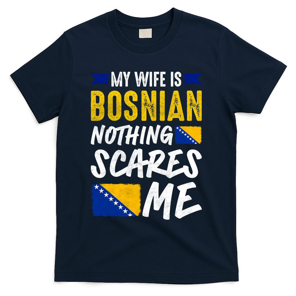 My Wife Is Bosnian Nothing Scares Me T-Shirt - Navy