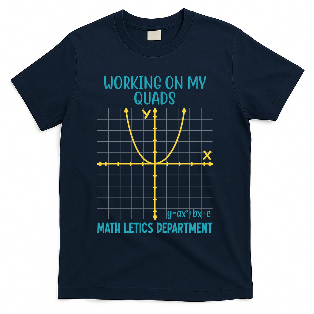 Mathletics Working On My Quads Algebra Math Teacher T-Shirt - Navy