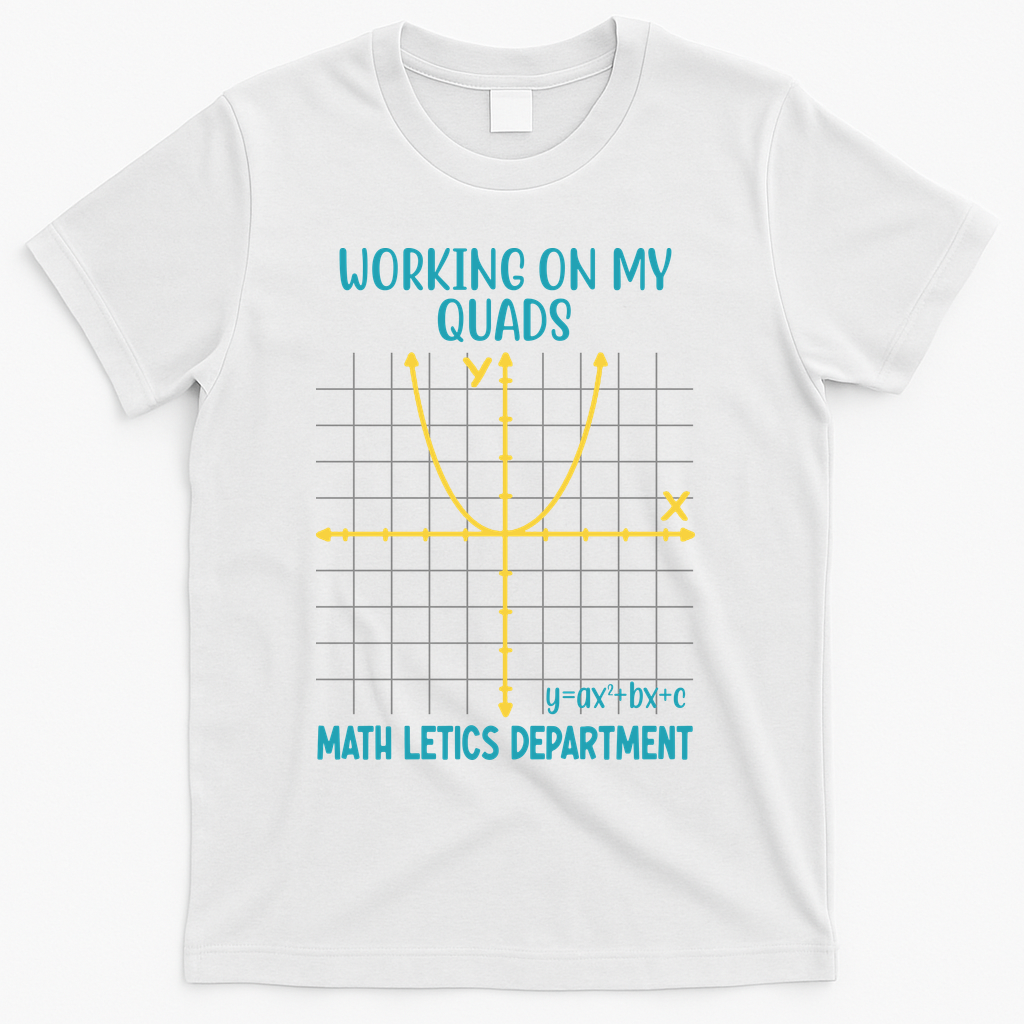 Mathletics Working On My Quads Algebra Math Teacher T-Shirt - White
