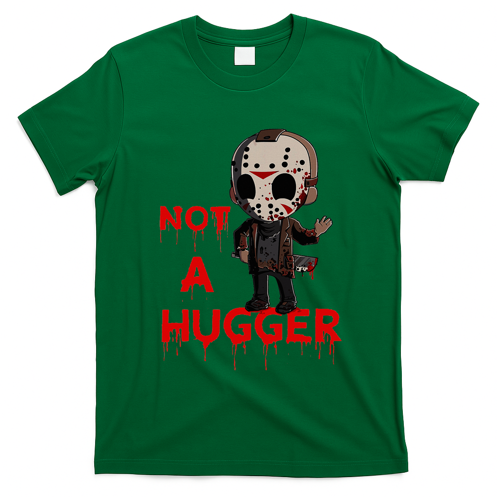 Not A Hugger Funny Jason Friday The 13th Funny Hugger T-Shirt - Irish Green