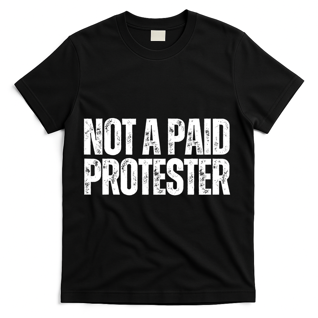 Not A Paid Protester T-Shirt - Black