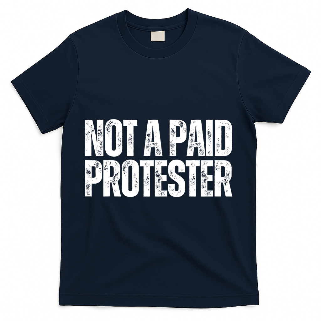 Not A Paid Protester T-Shirt - Navy