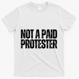 Not A Paid Protester T-Shirt - White