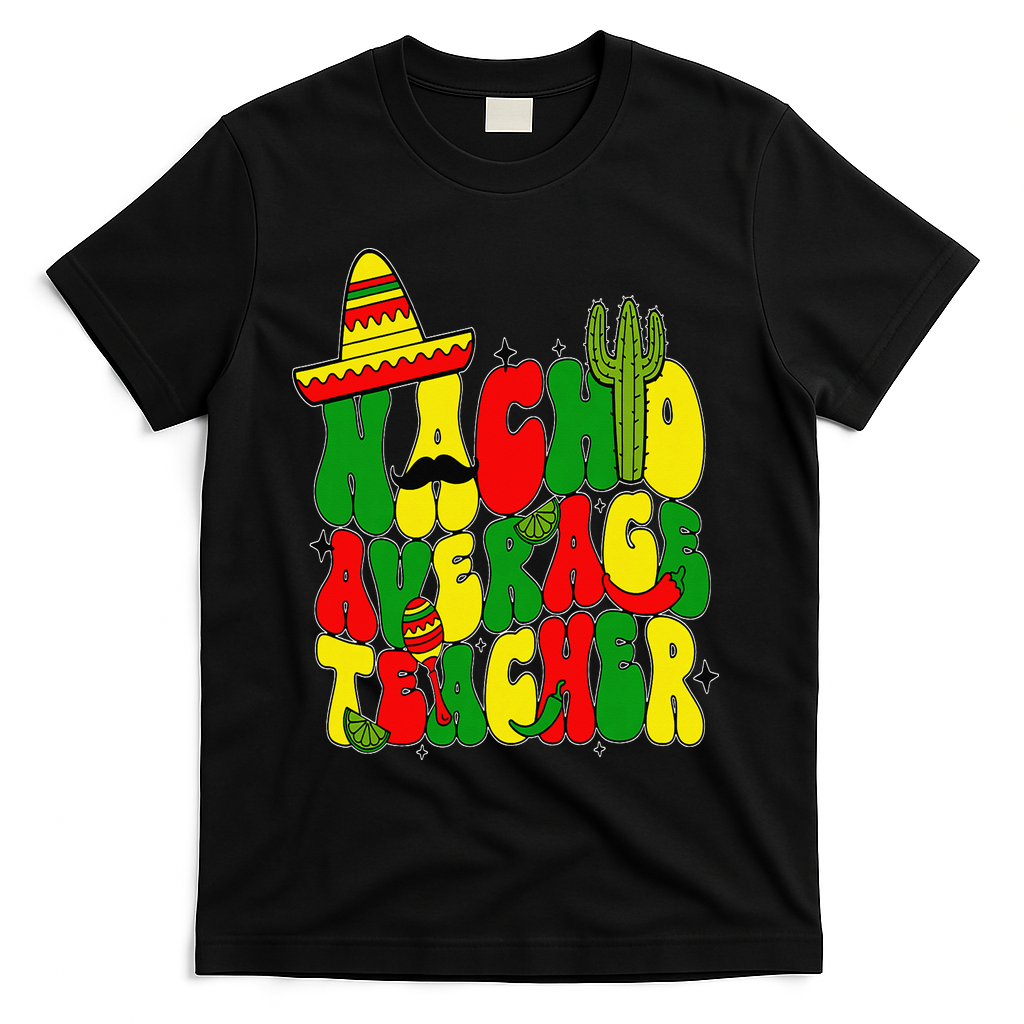 Nacho Average Teacher Apple Cinco De Mayo Teacher Women T-Shirt - Black