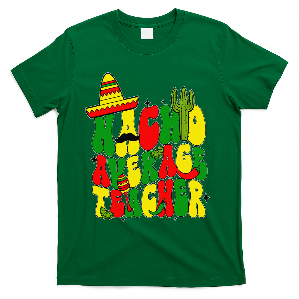 Nacho Average Teacher Apple Cinco De Mayo Teacher Women T-Shirt - Green
