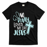 No Bunny Loves Me Like Jesus, Christian Easter Resurrection T-Shirt