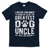 Never Dreamed To Be Greatest Dog Uncle Funny Gift T-Shirt - Navy Blue