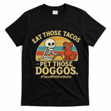 Nice Eat Those Tacos Pet Those Doggos #TacosWillfburts Skeleton Dog T-Shirt - Black