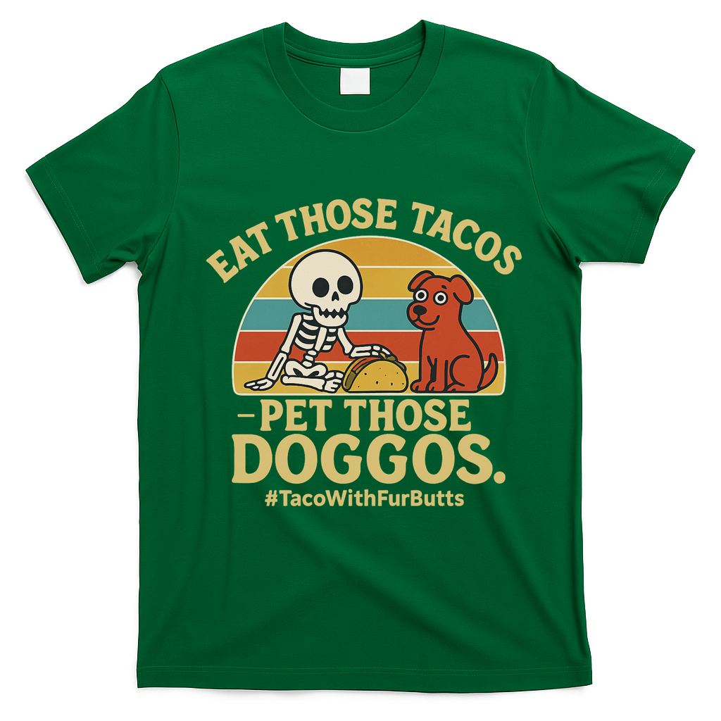 Nice Eat Those Tacos Pet Those Doggos #TacosWillfburts Skeleton Dog T-Shirt - Irish Green