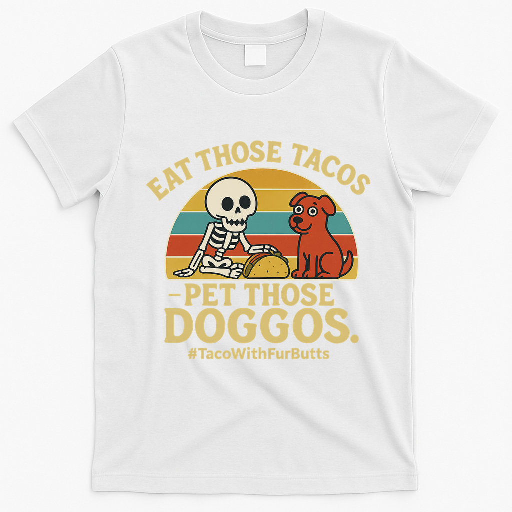 Nice Eat Those Tacos Pet Those Doggos #TacosWillfburts Skeleton Dog T-Shirt - White