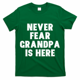 Never Fear Grandpa Is Here T-Shirt