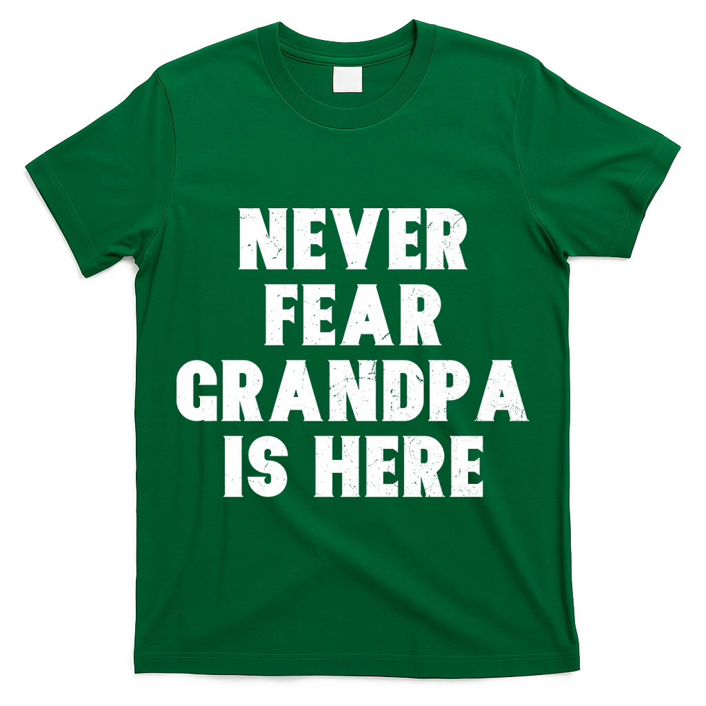 Never Fear Grandpa Is Here T-Shirt