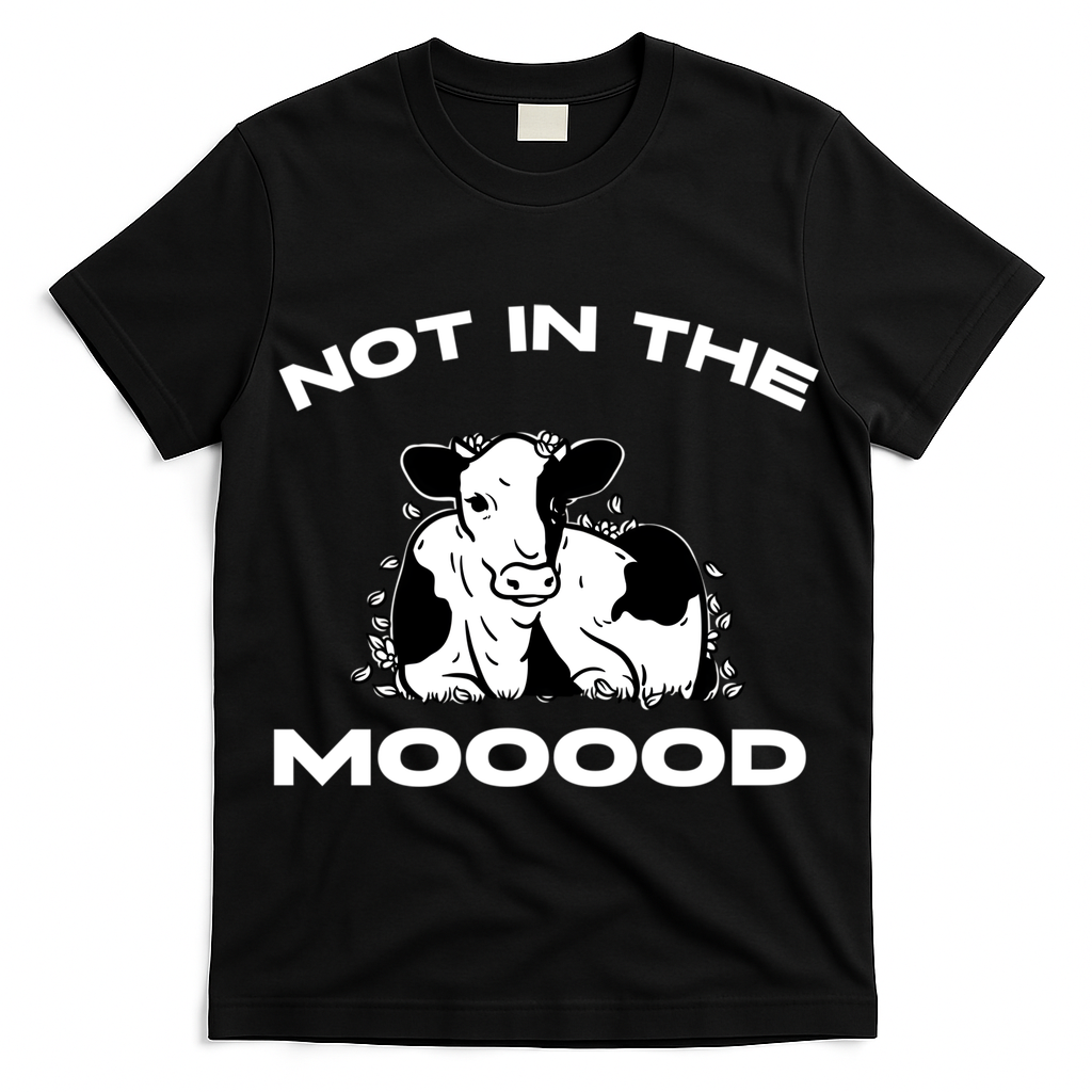 Not In The Mood Funny Cow Moo Meme Mooood T-Shirt