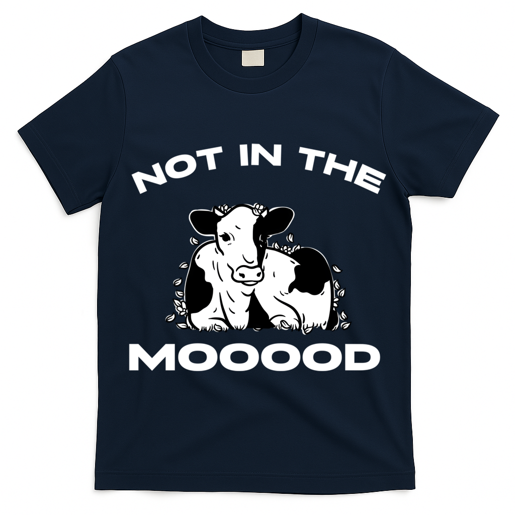 Not In The Mood Funny Cow Moo Meme Mooood T-Shirt