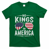 No Kings In America Sunglasses Us Flag Funny Anti Trump T-Shirt - Green