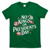 No Kings On Presidents Day Retro Anti Trump Subtle Protest T-Shirt - Green