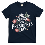No Kings On Presidents Day Retro Anti Trump Subtle Protest T-Shirt - Navy