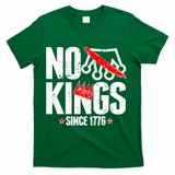 No Kings Since 1776 T-Shirt - Green