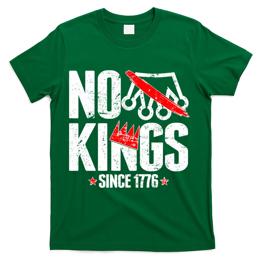 No Kings Since 1776 T-Shirt - Green