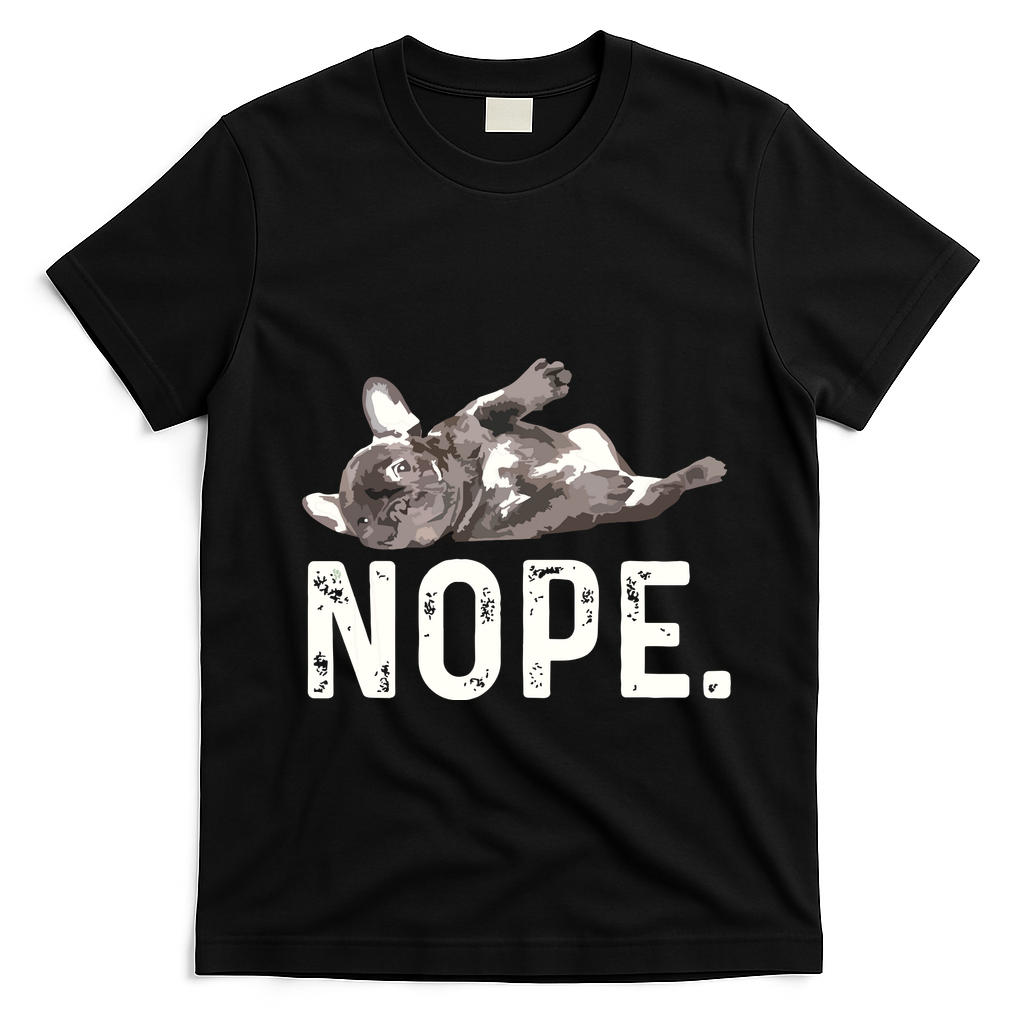 Nope Lazy French Bulldog Dog Lover Gift T-Shirt - Black