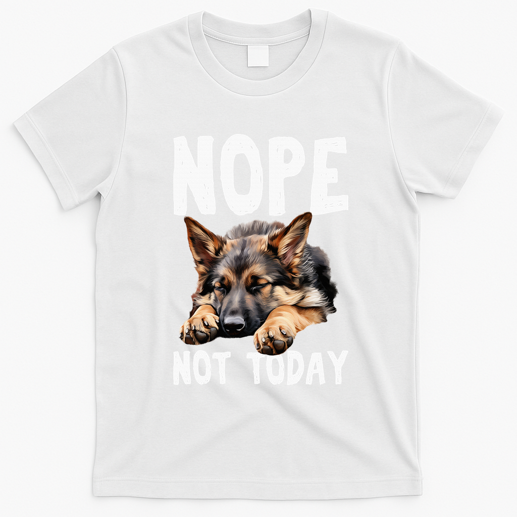 Nope Not Today Lazy Dog Funny German Shepherd T-Shirt - White