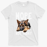 Nope Not Today Lazy Dog Funny German Shepherd T-Shirt - White