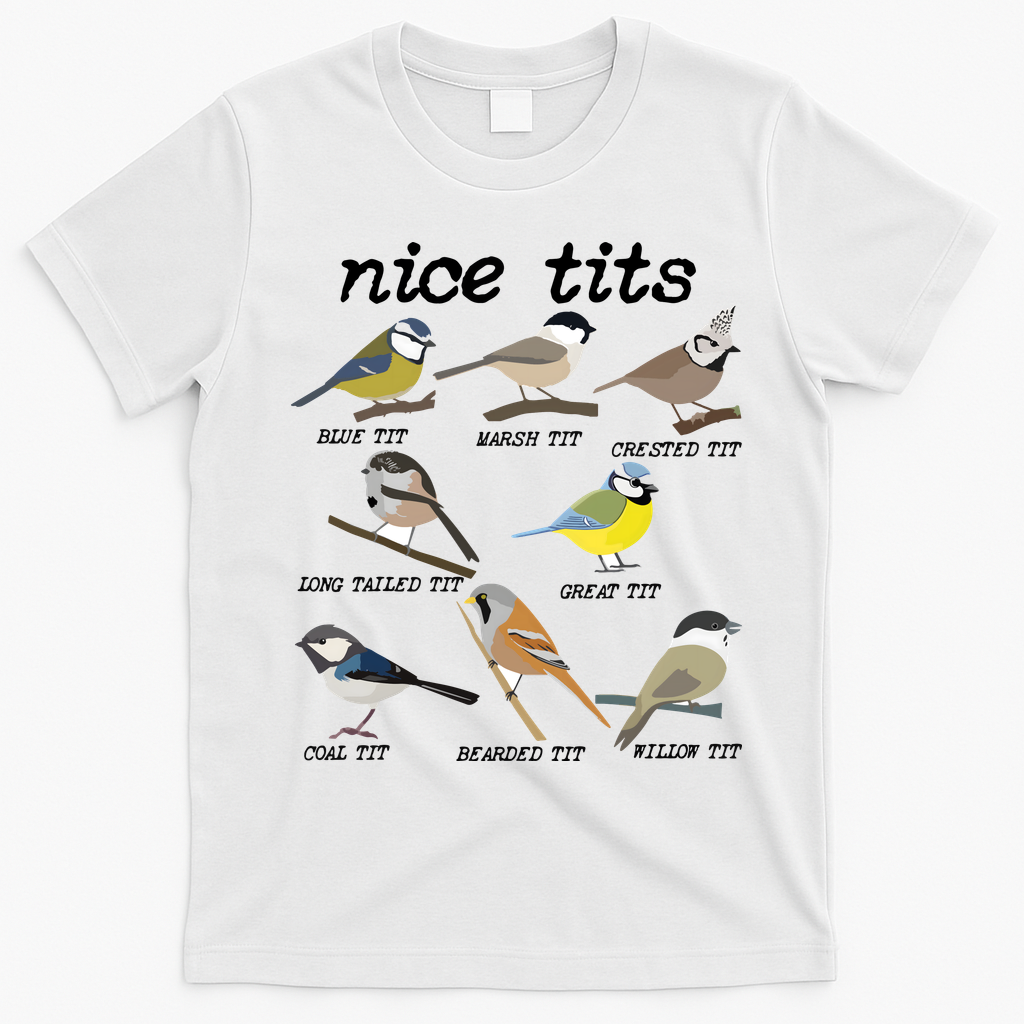 Nice Tits Funny Bird Watching Birdwatcher T-Shirt - White