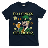 No Tariffs On Beer Funny St Patricks Day Trump T-Shirt - Navy