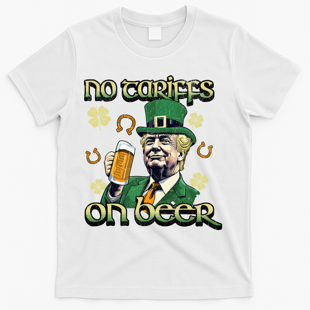No Tariffs On Beer Funny St Patricks Day Trump T-Shirt - White
