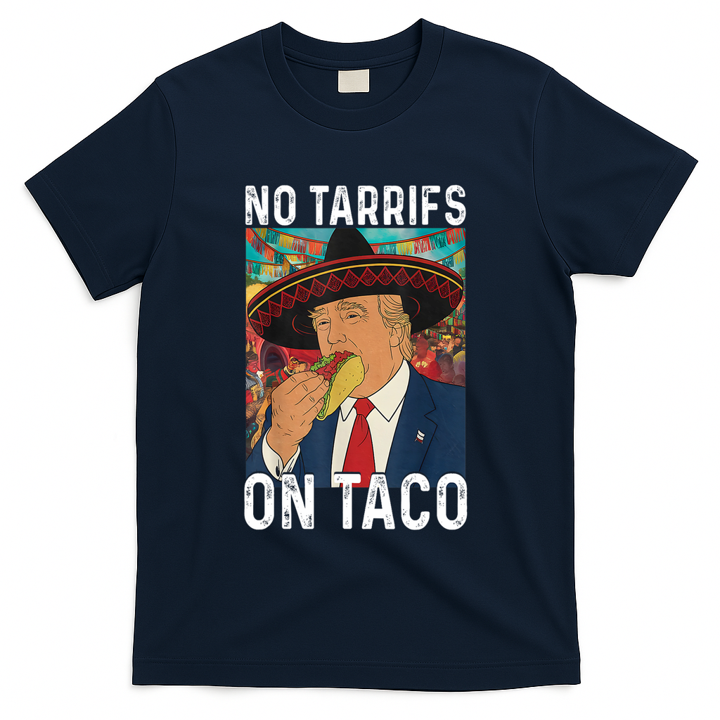 No Tariffs On Taco Funny Mexican Fiesta Cinco De Mayo Trump T-Shirt - Navy