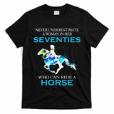 Never Underestimate A Woman In Her Seventies Ride A Horse T-Shirt