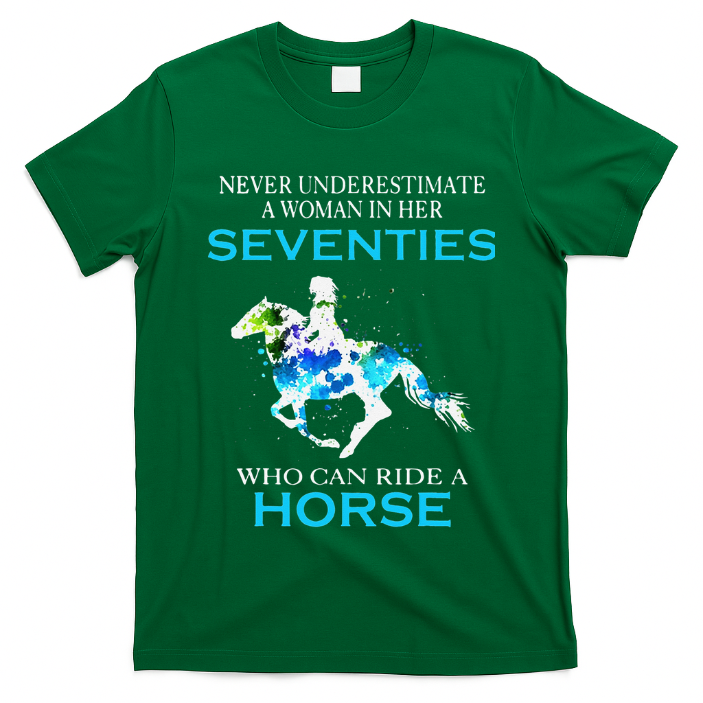 Never Underestimate A Woman In Her Seventies Ride A Horse T-Shirt