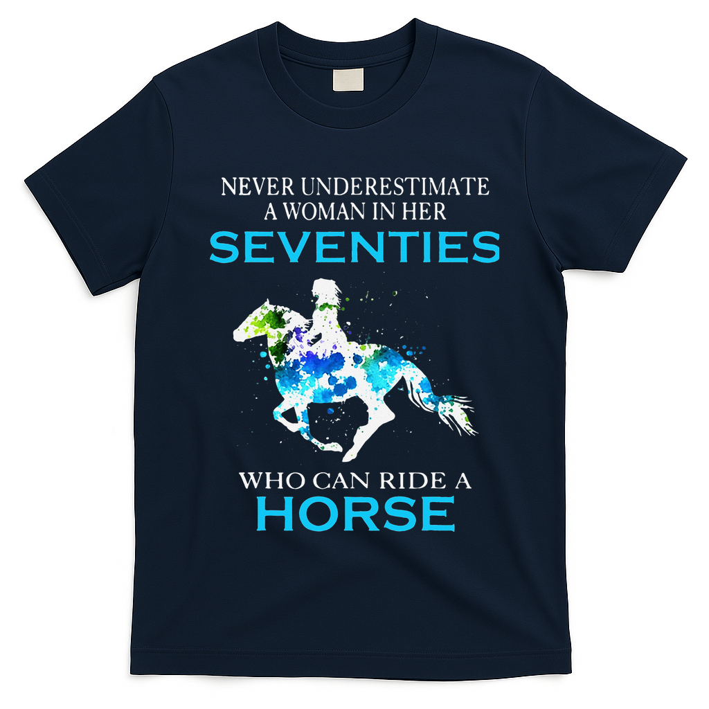 Never Underestimate A Woman In Her Seventies Ride A Horse T-Shirt