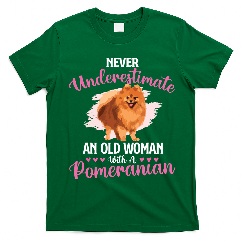 Never Underestimate An Old Woman With A Pomeranian T-Shirt - Irish Green
