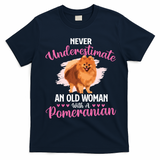 Never Underestimate An Old Woman With A Pomeranian T-Shirt - Navy Blue