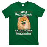 Never Underestimate An Old Woman With Pomeranian T-Shirt - Irish Green