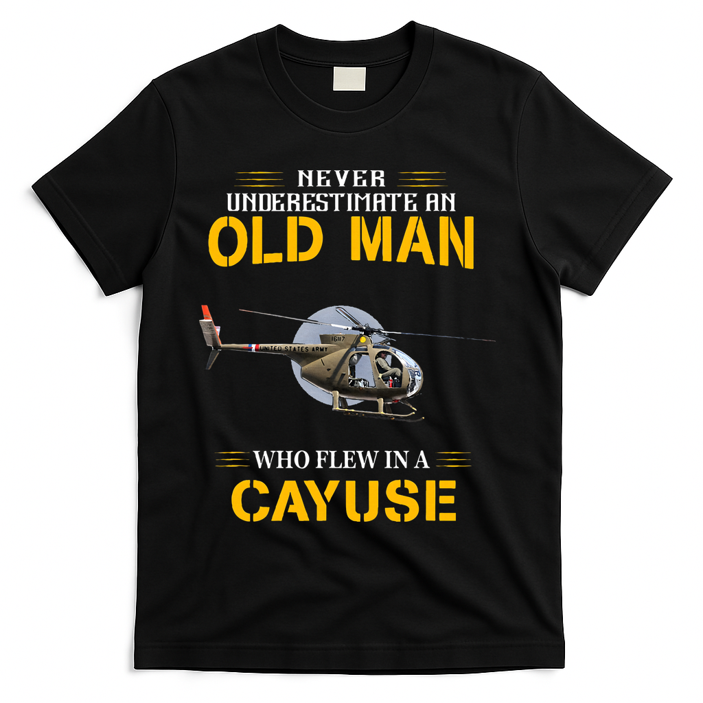 Never Underestimate Who Flew Hughes Oh 6 Cayuse Helicopter T-Shirt - Black