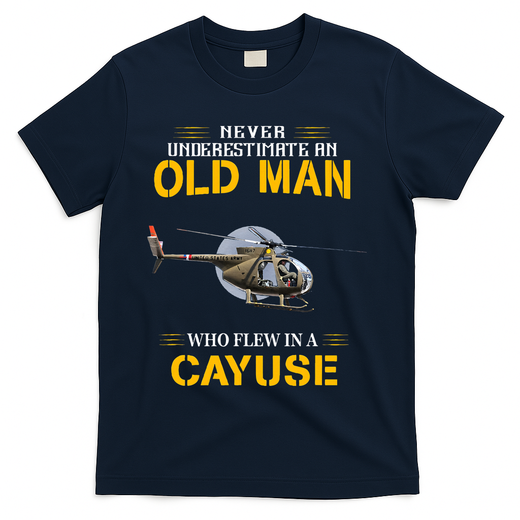 Never Underestimate Who Flew Hughes Oh 6 Cayuse Helicopter T-Shirt - Navy