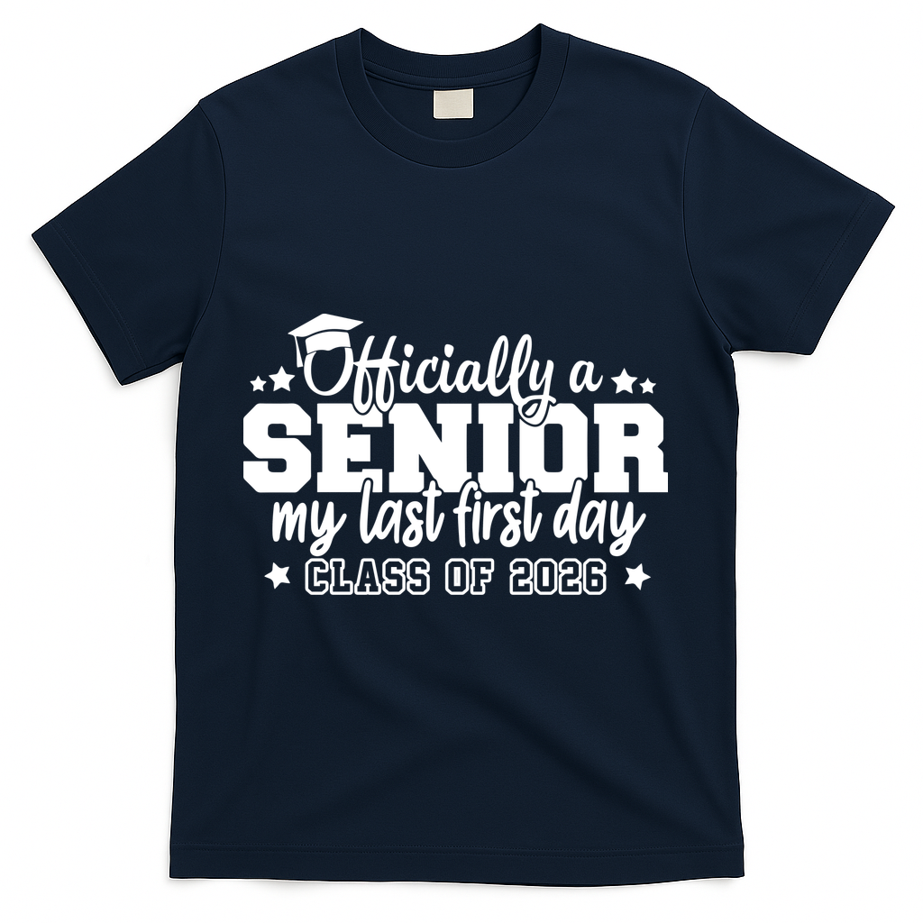 Officially A Senior My Last First Days Class Of 2026 T-Shirt - Navy