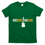 One Boss No King Guitar T-Shirt - Irish Green