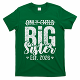 Only Child No More Big Sister EST 2026 T-Shirt